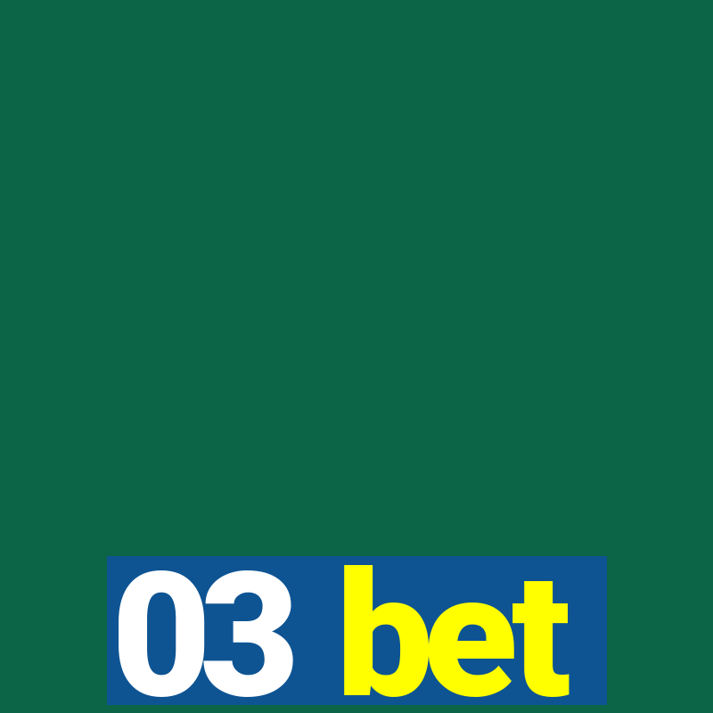 03 bet